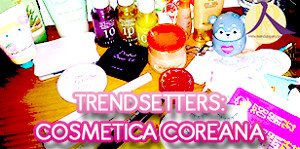 Trendsetters: cosmética coreana